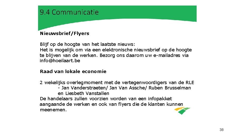 9. 4 Communicatie Nieuwsbrief/Flyers Blijf op de hoogte van het laatste nieuws: Het is