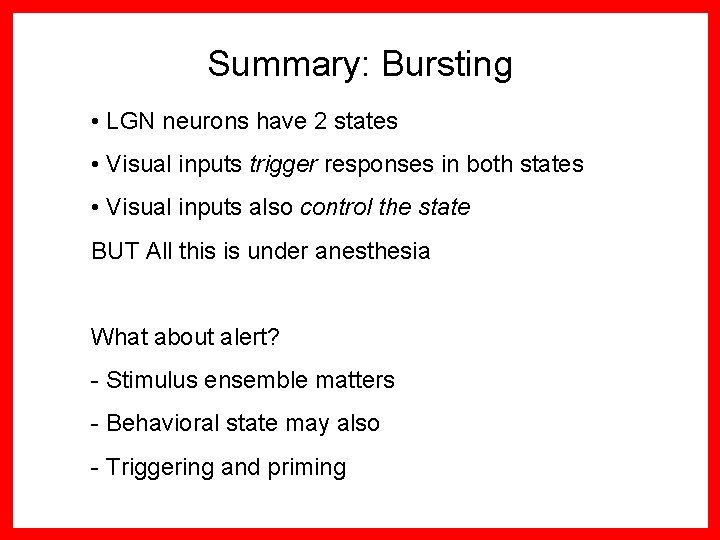 Summary: Bursting • LGN neurons have 2 states • Visual inputs trigger responses in