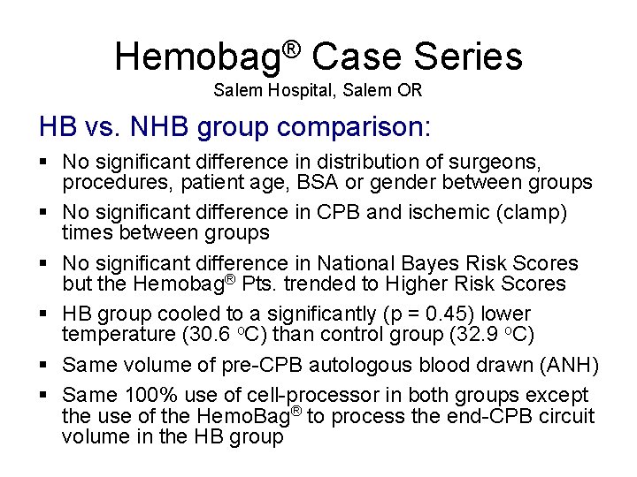 Hemobag® Case Series Salem Hospital, Salem OR HB vs. NHB group comparison: § No