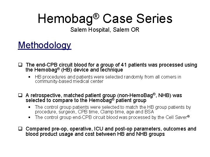 Hemobag® Case Series Salem Hospital, Salem OR Methodology q The end-CPB circuit blood for