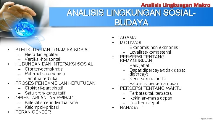 Analisis Lingkungan Makro ANALISIS LINGKUNGAN SOSIALBUDAYA • • STRUKTUR DAN DINAMIKA SOSIAL – Hierarkis-egaliter
