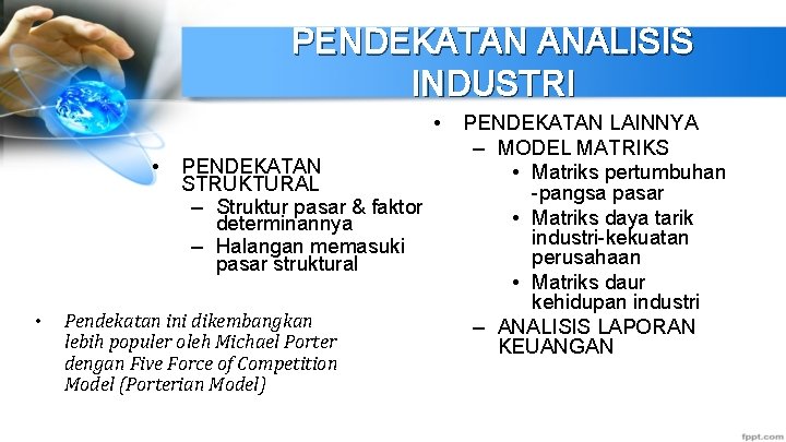 PENDEKATAN ANALISIS INDUSTRI • • • PENDEKATAN STRUKTURAL – Struktur pasar & faktor determinannya