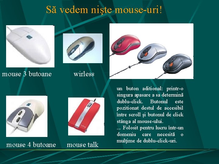 Să vedem nişte mouse-uri! mouse 3 butoane mouse 4 butoane wirless mouse talk un