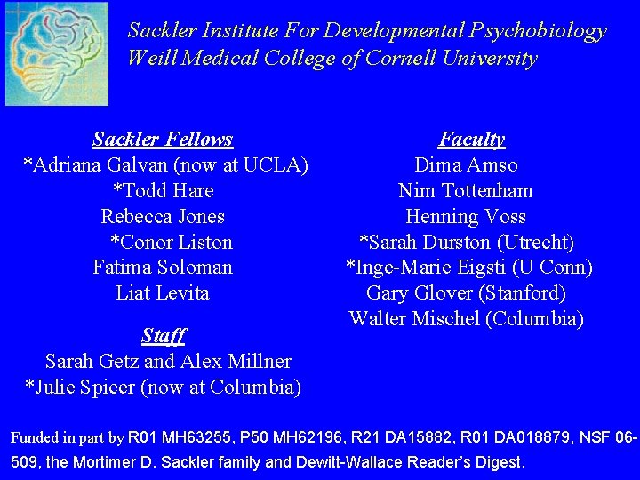 Sackler Institute For Developmental Psychobiology Weill Medical College of Cornell University Sackler Fellows *Adriana