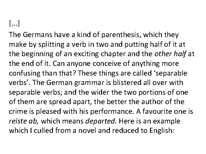 [. . . ] The Germans have a kind of parenthesis, which they make