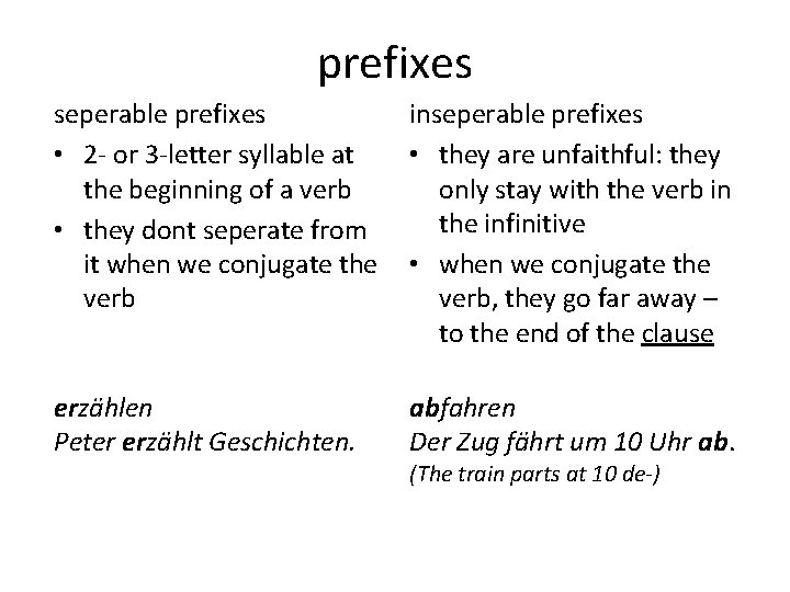 prefixes seperable prefixes • 2 - or 3 -letter syllable at the beginning of