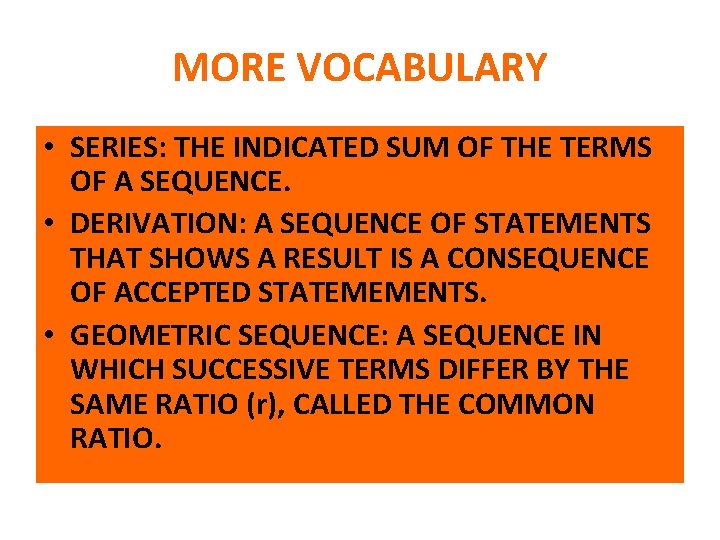 MORE VOCABULARY • SERIES: THE INDICATED SUM OF THE TERMS OF A SEQUENCE. •