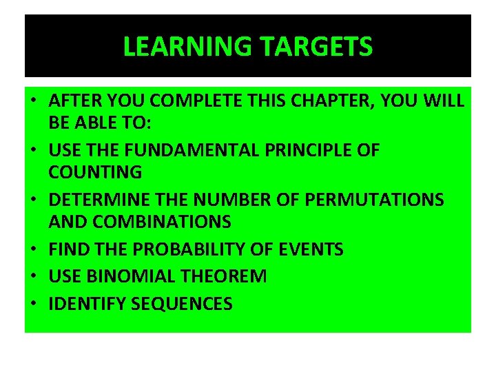 LEARNING TARGETS • AFTER YOU COMPLETE THIS CHAPTER, YOU WILL BE ABLE TO: •