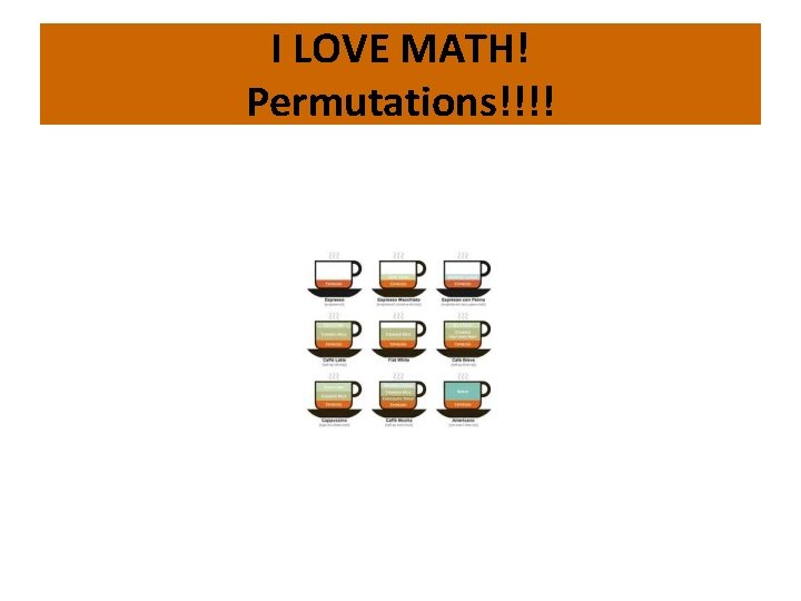 I LOVE MATH! Permutations!!!! 