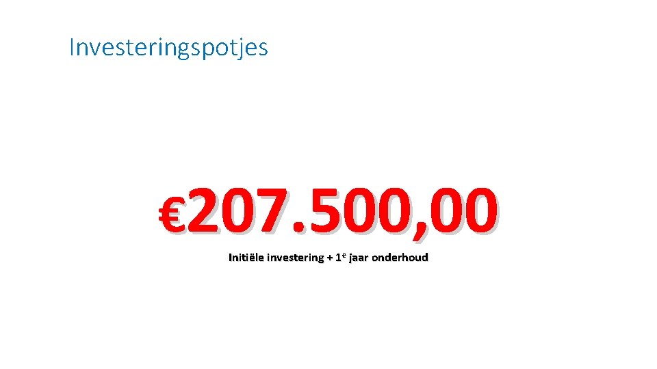 Investeringspotjes infoapp MOR mijnbelasting € 207. 500, 00 Digitaal loket wmobalie Initiële investering +