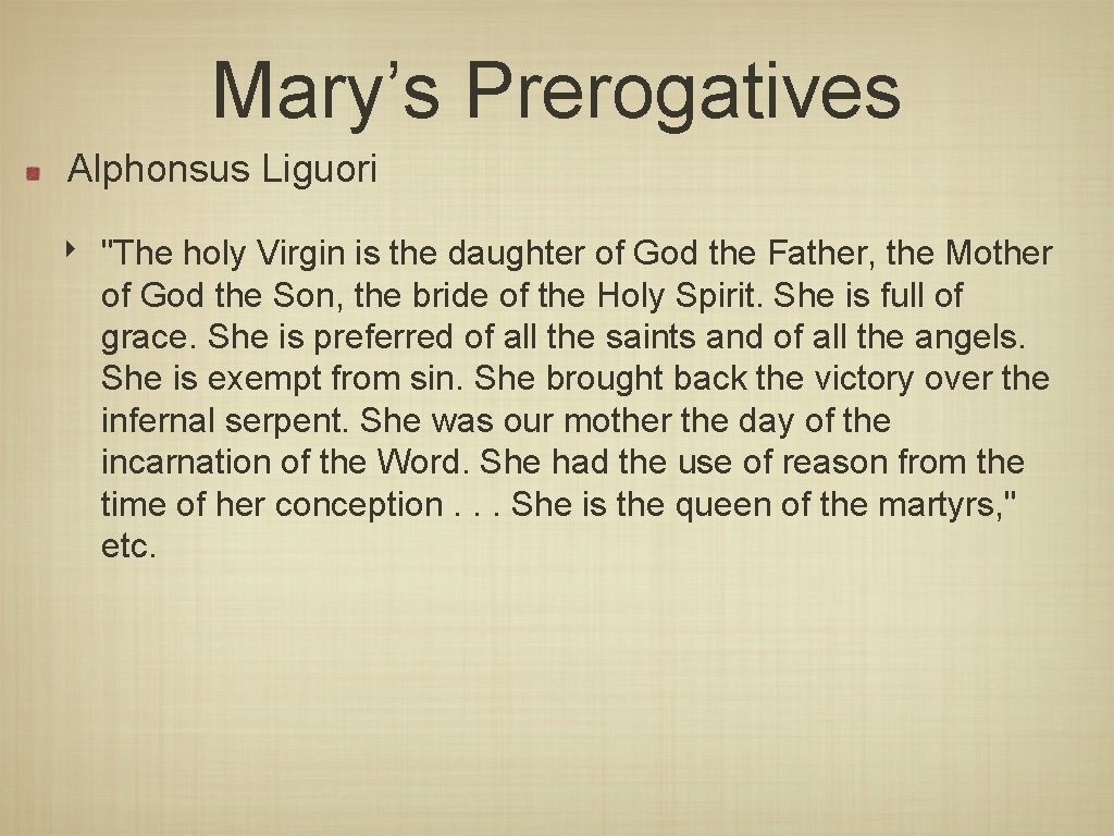 Mary’s Prerogatives Alphonsus Liguori ‣ "The holy Virgin is the daughter of God the