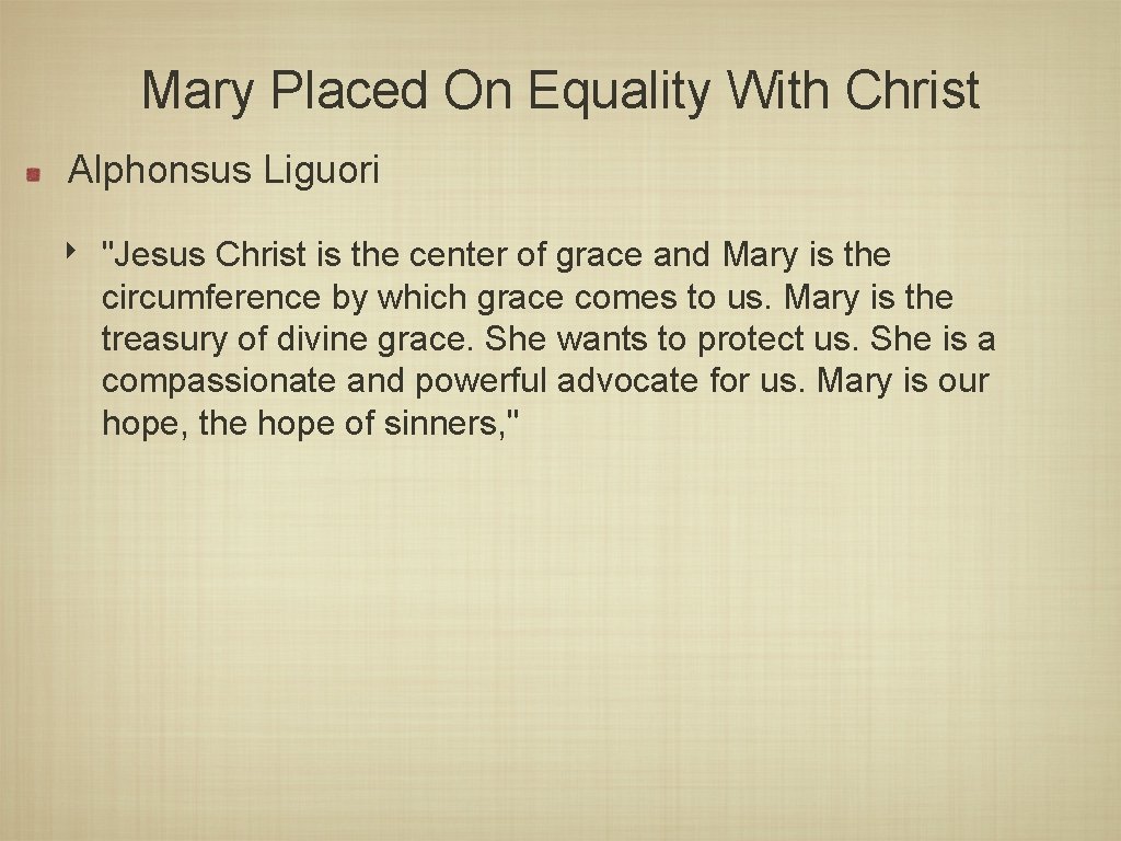 Mary Placed On Equality With Christ Alphonsus Liguori ‣ "Jesus Christ is the center