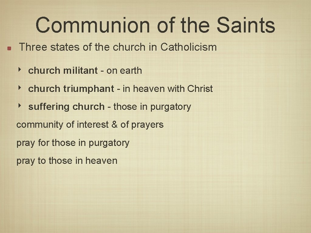 Communion of the Saints Three states of the church in Catholicism ‣ ‣ ‣