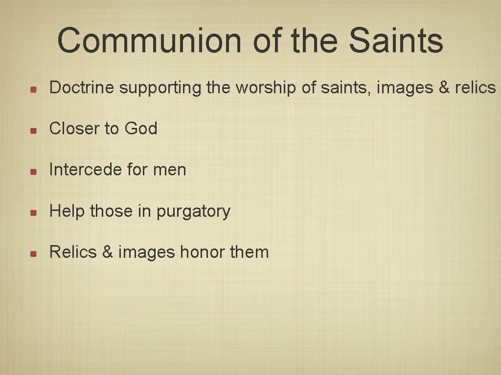 Communion of the Saints Doctrine supporting the worship of saints, images & relics Closer