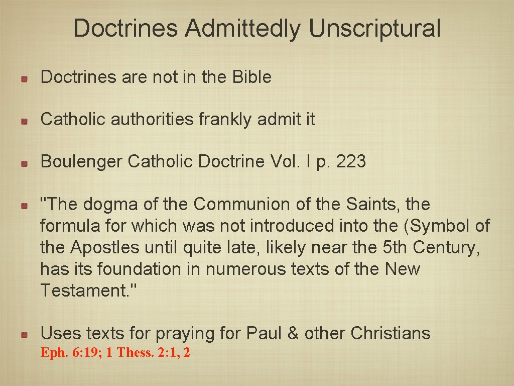 Doctrines Admittedly Unscriptural Doctrines are not in the Bible Catholic authorities frankly admit it