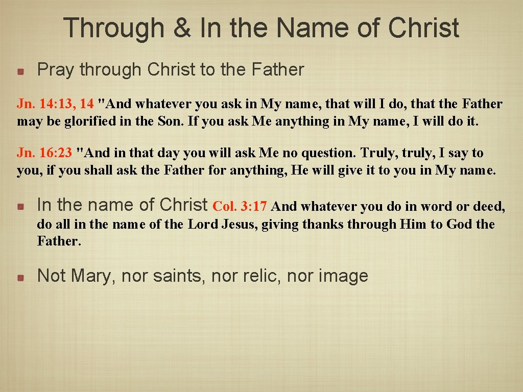 Through & In the Name of Christ Pray through Christ to the Father Jn.