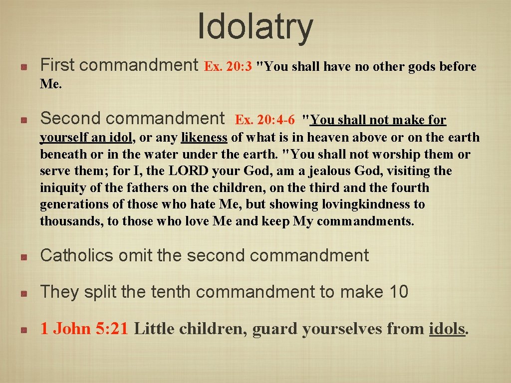 Idolatry First commandment Ex. 20: 3 "You shall have no other gods before Me.