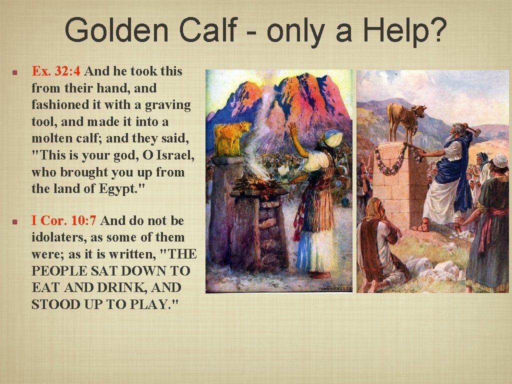 Golden Calf - only a Help? Ex. 32: 4 And he took this from
