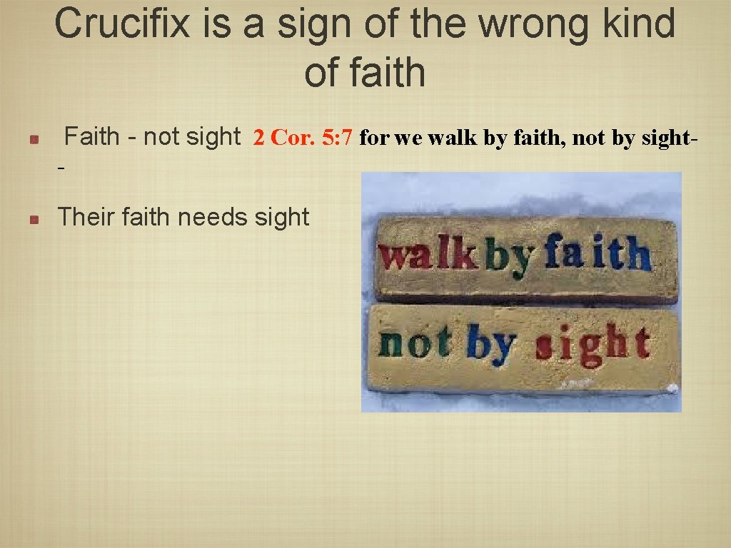 Crucifix is a sign of the wrong kind of faith Faith - not sight