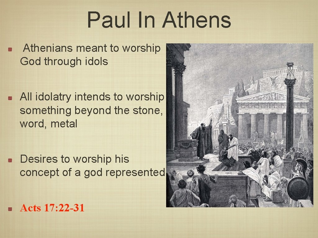 Paul In Athens Athenians meant to worship God through idols All idolatry intends to