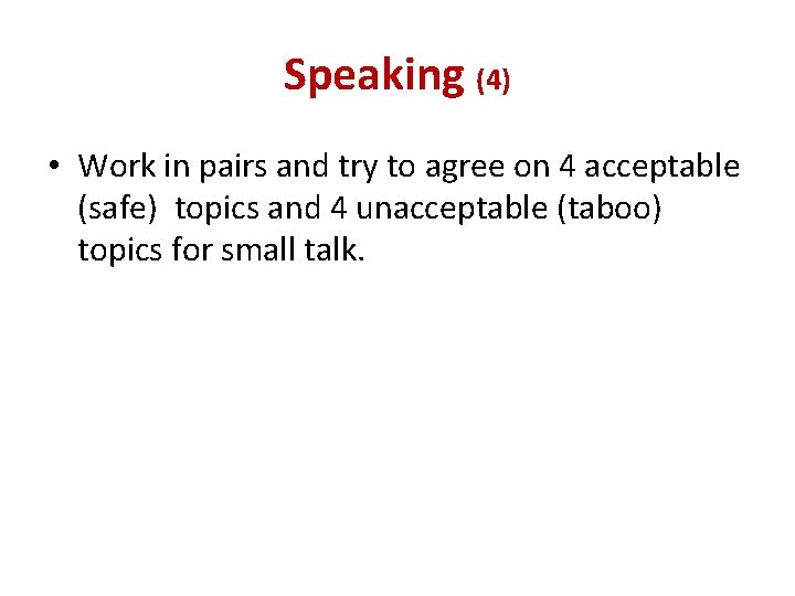 Speaking (4) • Work in pairs and try to agree on 4 acceptable (safe)