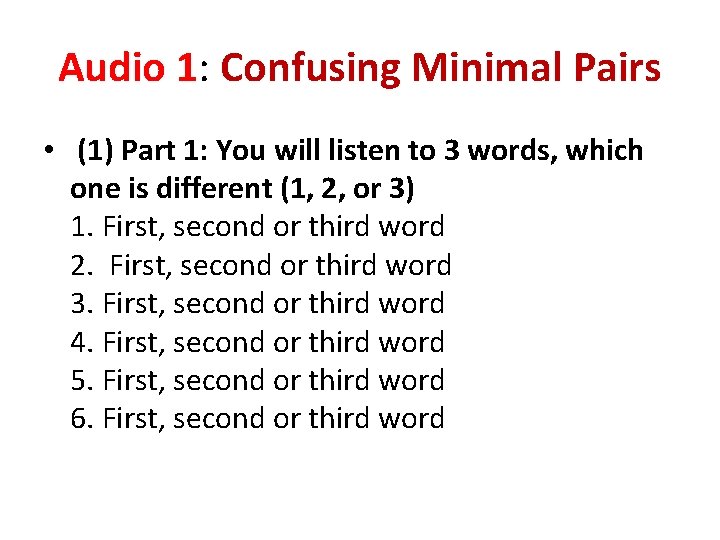 Audio 1: Confusing Minimal Pairs • (1) Part 1: You will listen to 3