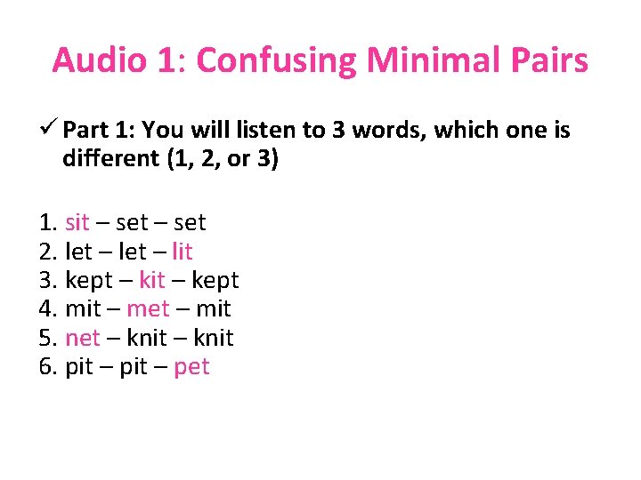 Audio 1: Confusing Minimal Pairs ü Part 1: You will listen to 3 words,