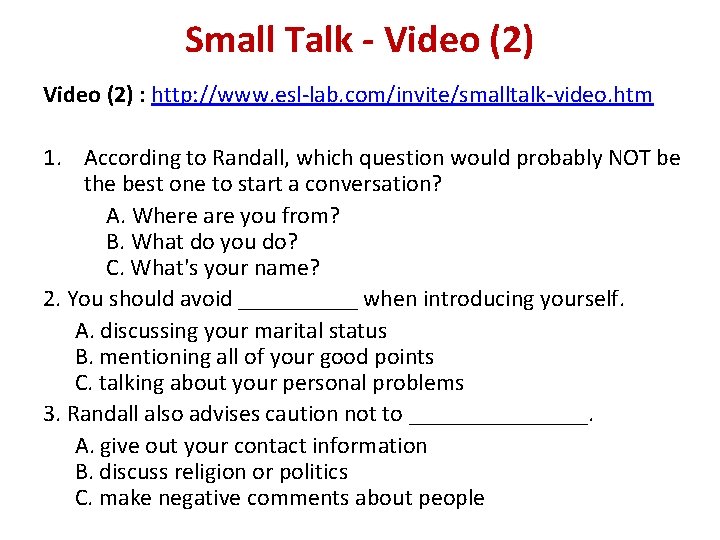 Small Talk - Video (2) : http: //www. esl-lab. com/invite/smalltalk-video. htm 1. According to