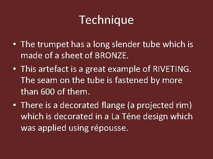 Technique • The trumpet has a long slender tube which is made of a