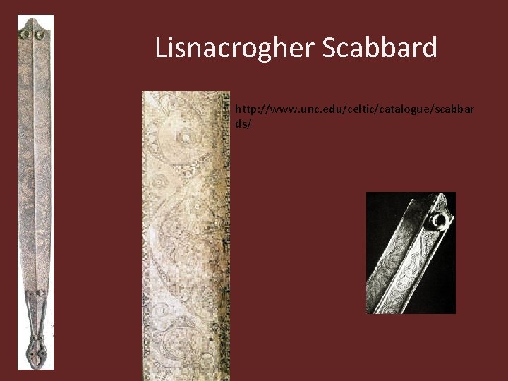 Lisnacrogher Scabbard http: //www. unc. edu/celtic/catalogue/scabbar ds/ 