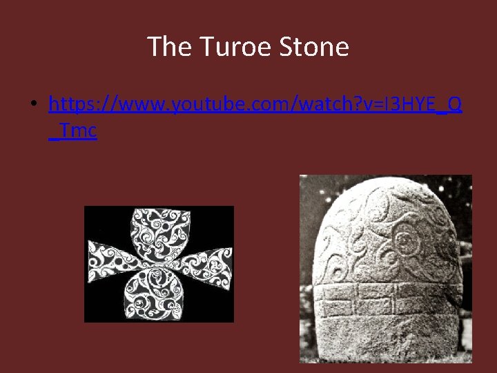 The Turoe Stone • https: //www. youtube. com/watch? v=I 3 HYE_Q _Tmc 