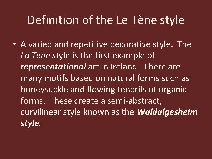 Definition of the Le Tène style • A varied and repetitive decorative style. The