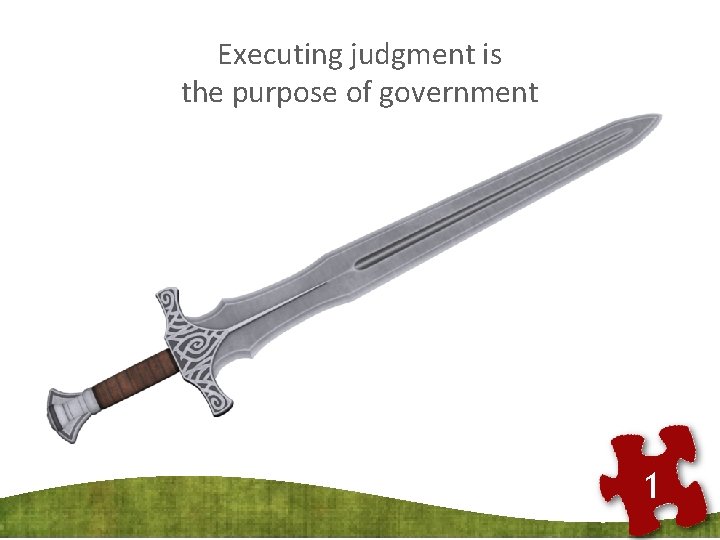 Executing judgment is the purpose of government 1 