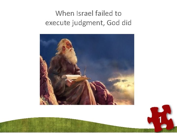 When Israel failed to execute judgment, God did 1 