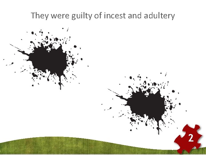 They were guilty of incest and adultery 2 