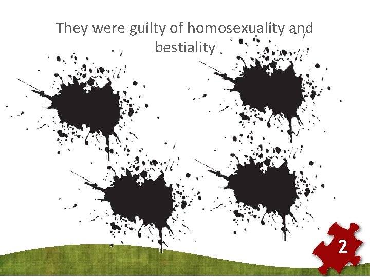 They were guilty of homosexuality and bestiality 2 