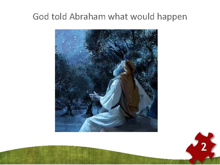 God told Abraham what would happen 2 