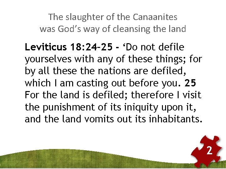 The slaughter of the Canaanites was God’s way of cleansing the land Leviticus 18: