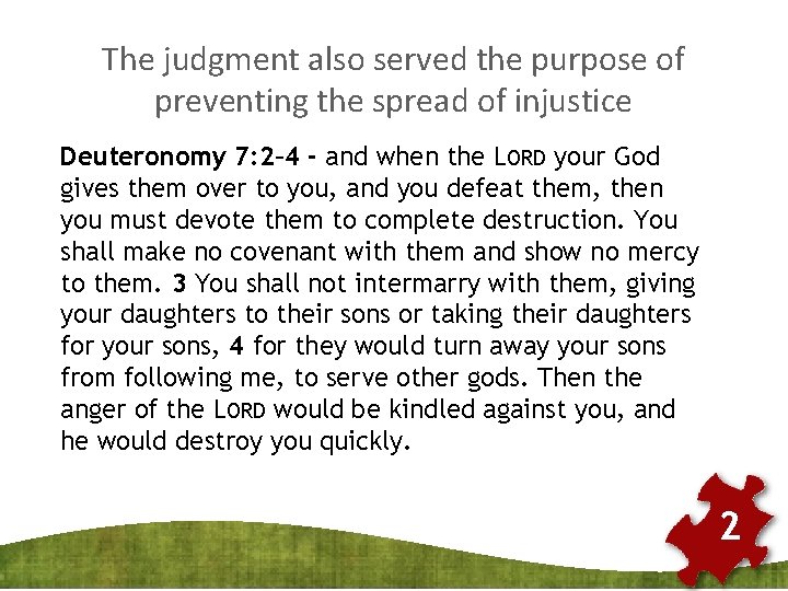 The judgment also served the purpose of preventing the spread of injustice Deuteronomy 7: