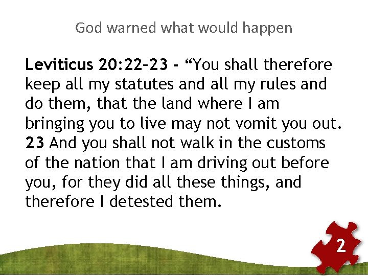 God warned what would happen Leviticus 20: 22– 23 - “You shall therefore keep