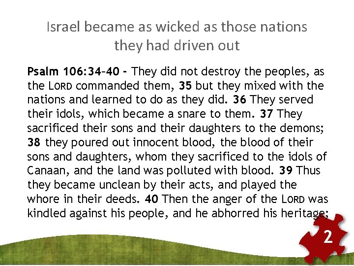 Israel became as wicked as those nations they had driven out Psalm 106: 34–
