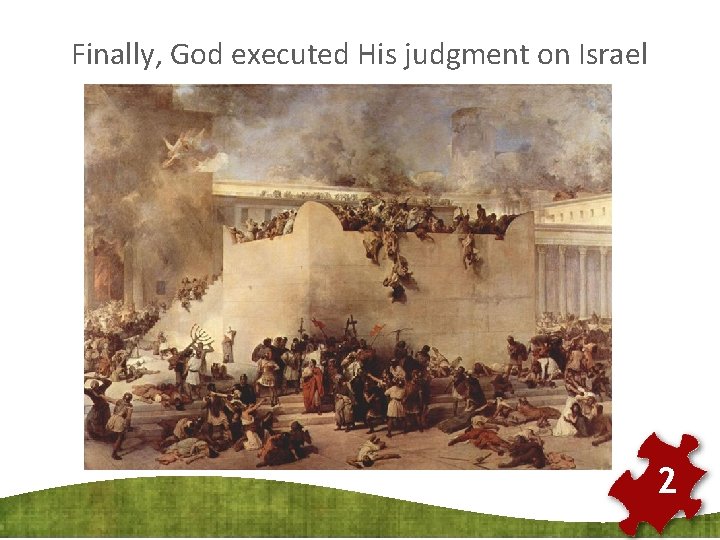 Finally, God executed His judgment on Israel 2 