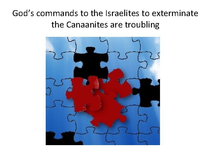 God’s commands to the Israelites to exterminate the Canaanites are troubling 