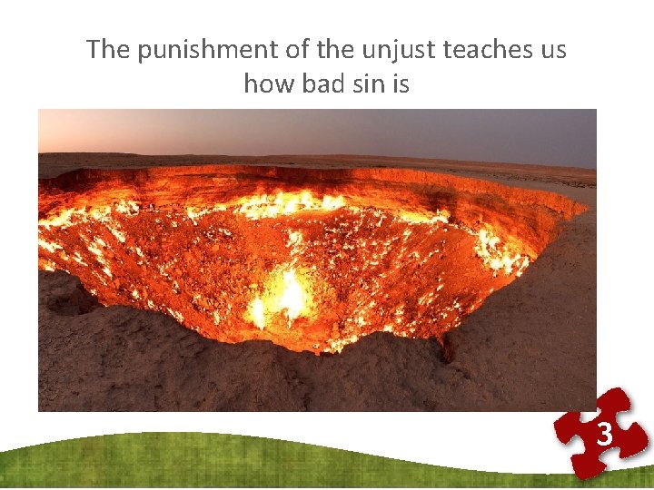 The punishment of the unjust teaches us how bad sin is 3 