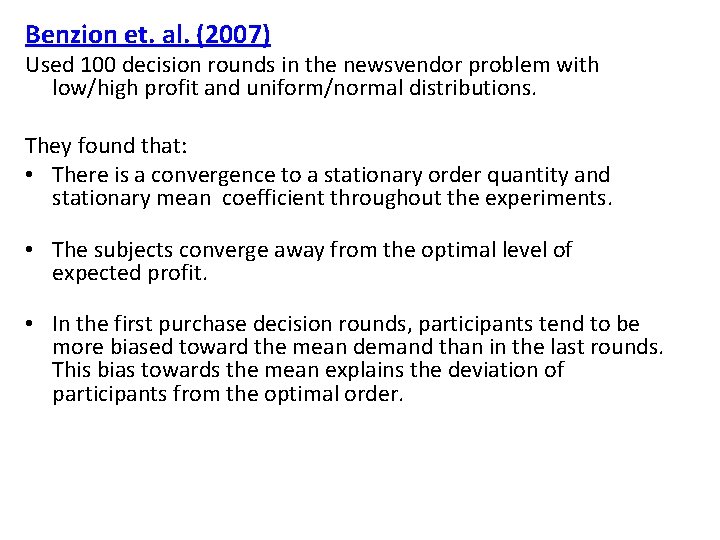 Benzion et. al. (2007) Used 100 decision rounds in the newsvendor problem with low/high