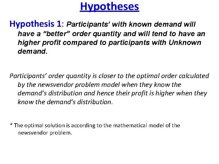 Hypotheses Hypothesis 1: Participants’ with known demand will have a “better” order quantity and