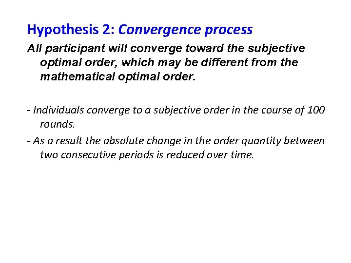 Hypothesis 2: Convergence process All participant will converge toward the subjective optimal order, which