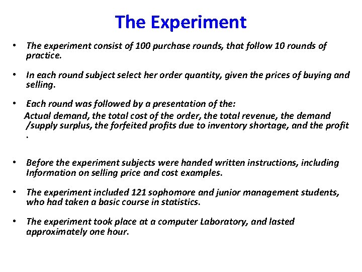 The Experiment • The experiment consist of 100 purchase rounds, that follow 10 rounds