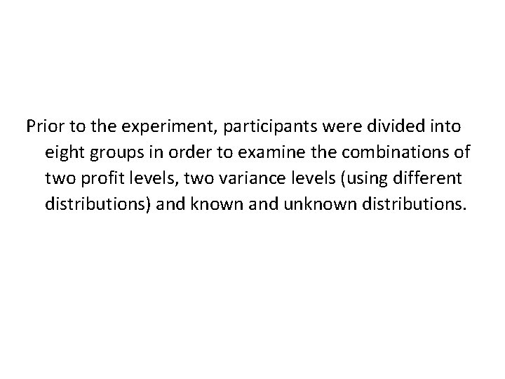 Prior to the experiment, participants were divided into eight groups in order to examine