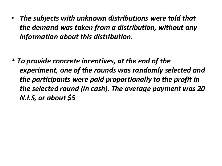  • The subjects with unknown distributions were told that the demand was taken